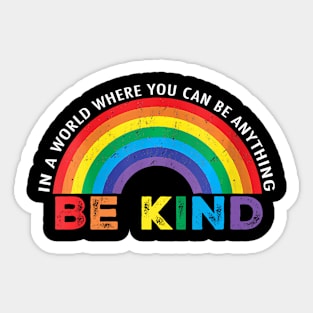 In A World Where You Can Be Anything Be Kind Gay Pride LGBT Sticker